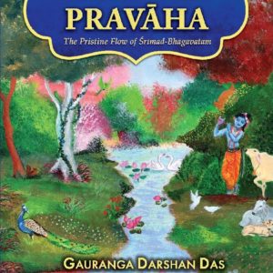 BHAGAVATA PRAVAHA – The Pristine Flow of Srimad Bhagavatam